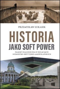 Nowa publikacja pracownika IDSM UKEN – dr. Przemysława Łukasika pt. Historia jako soft power
